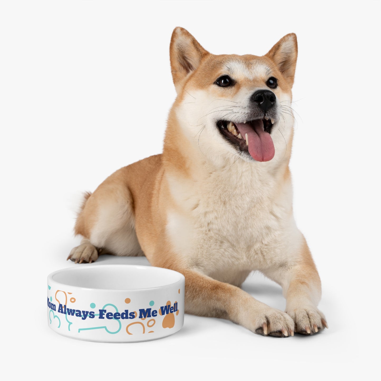 "My Mom Always Feeds Me Well" Pet Bowl