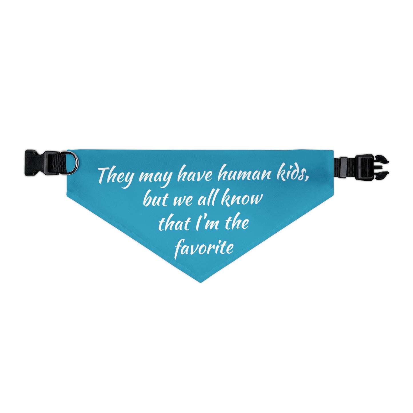 "They May Have Human Kids, But We All Know That I'm the Favorite" Dog Bandana Collar
