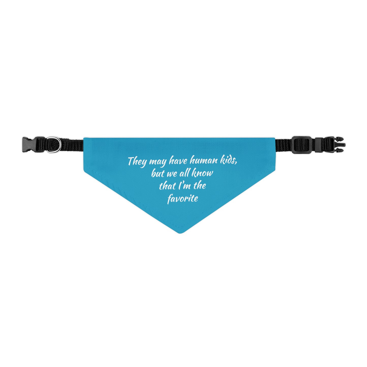 "They May Have Human Kids, But We All Know That I'm the Favorite" Dog Bandana Collar