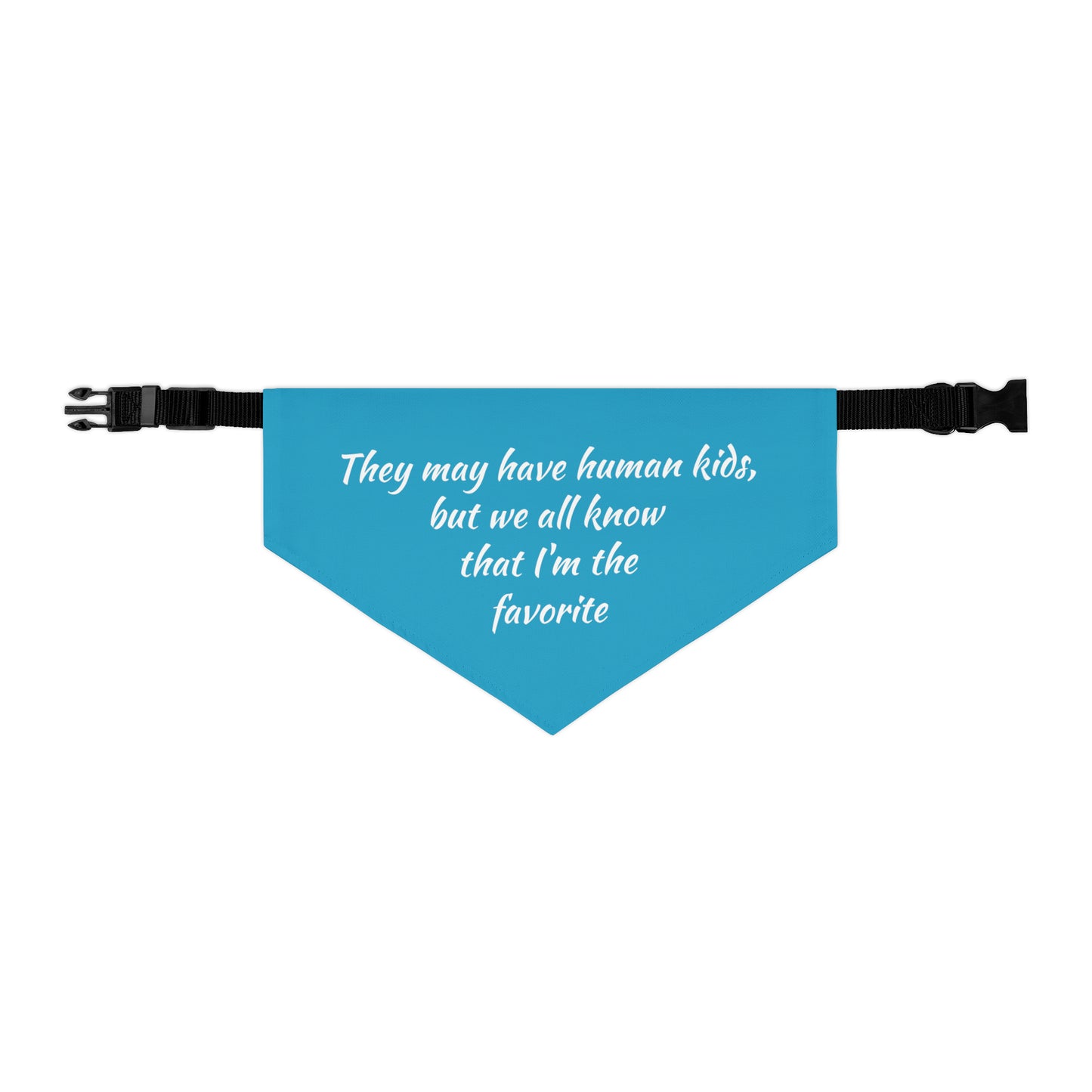 "They May Have Human Kids, But We All Know That I'm the Favorite" Dog Bandana Collar