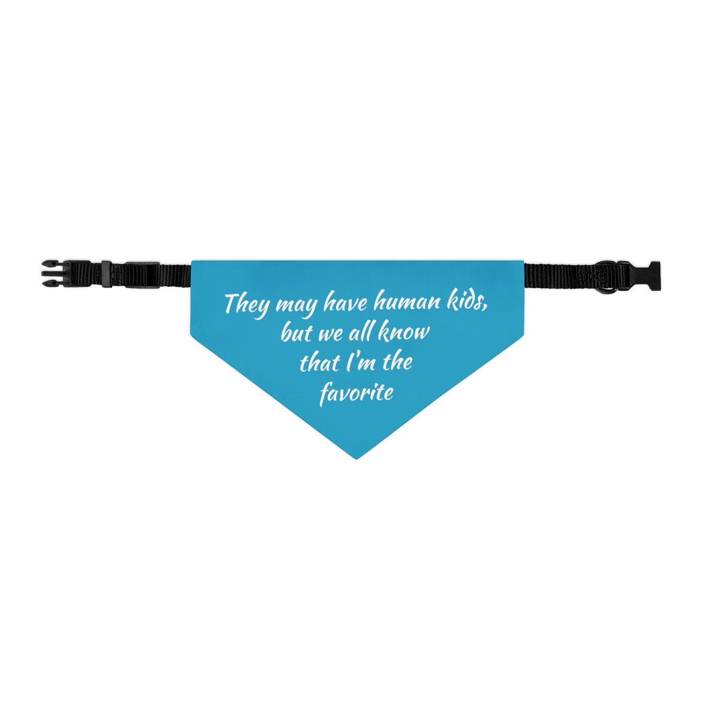 "They May Have Human Kids, But We All Know That I'm the Favorite" Dog Bandana Collar