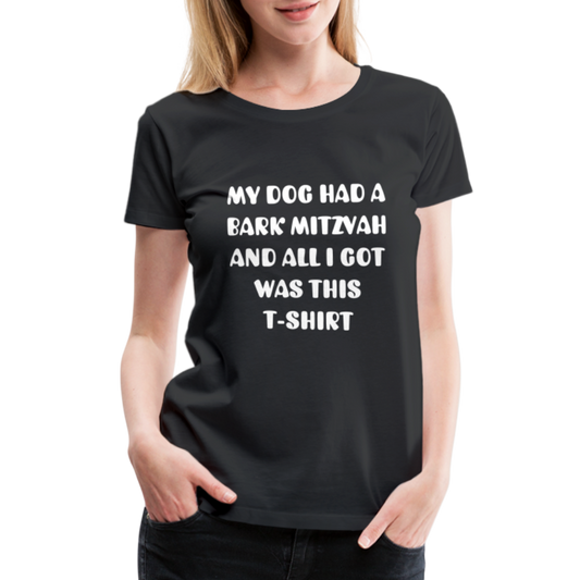 Women's "My Dog Had a Bark Mitzvah" T-Shirt - black