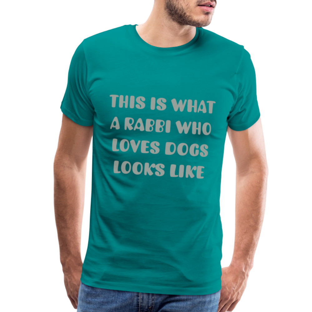 "This is What a Rabbi Who Loves Dogs Looks Like" Male T-shirt - teal