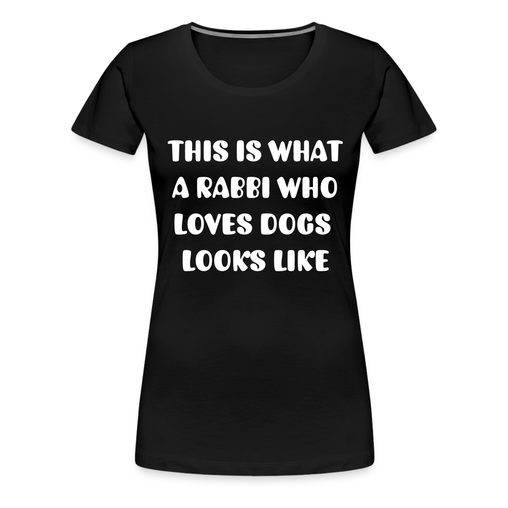 "This is What a Rabbi Who Loves Dogs Looks Like" Female T-shirt - black