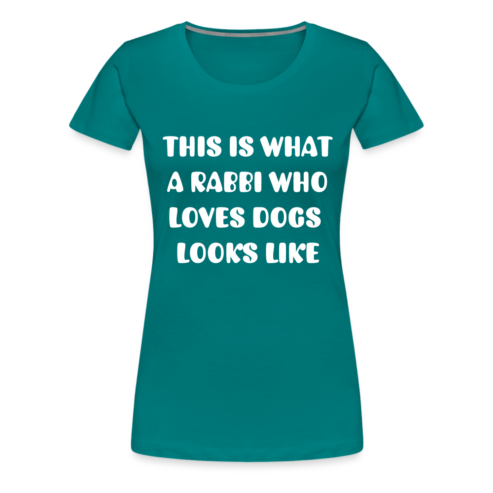 "This is What a Rabbi Who Loves Dogs Looks Like" Female T-shirt - teal
