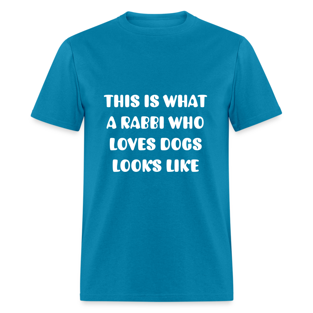 "This is What a Rabbi Who Loves Dogs Looks Like" Unisex T-shirt - turquoise