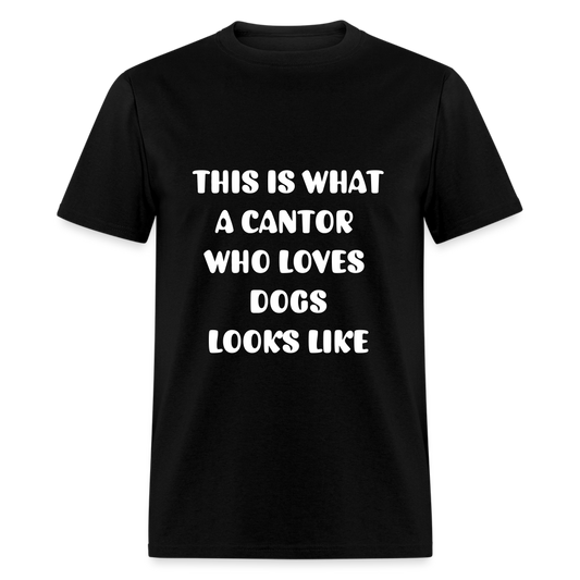 "This is What a Cantor Who Loves Dogs Looks Like" Unisex T-shirt - black