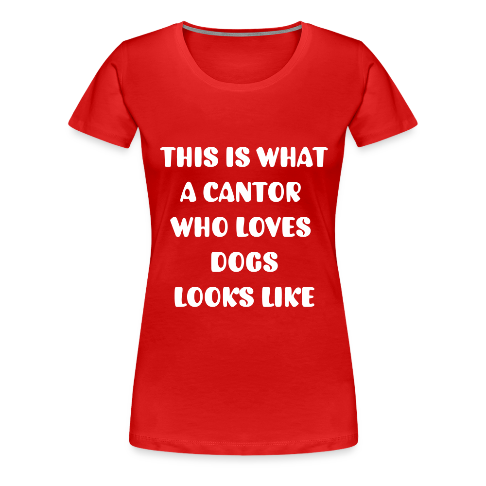 "This is What a Cantor Who Loves Dogs Looks Like" Female T-shirt - red