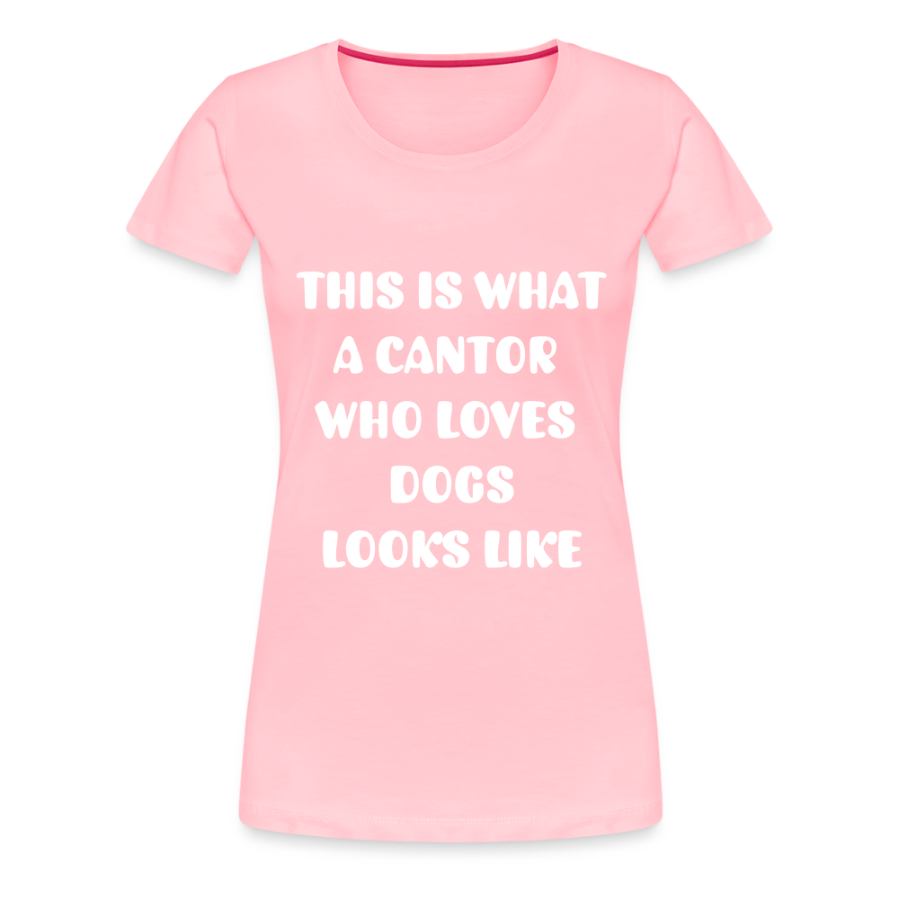 "This is What a Cantor Who Loves Dogs Looks Like" Female T-shirt - pink