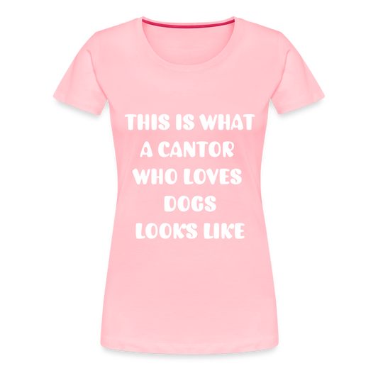 "This is What a Cantor Who Loves Dogs Looks Like" Female T-shirt - pink