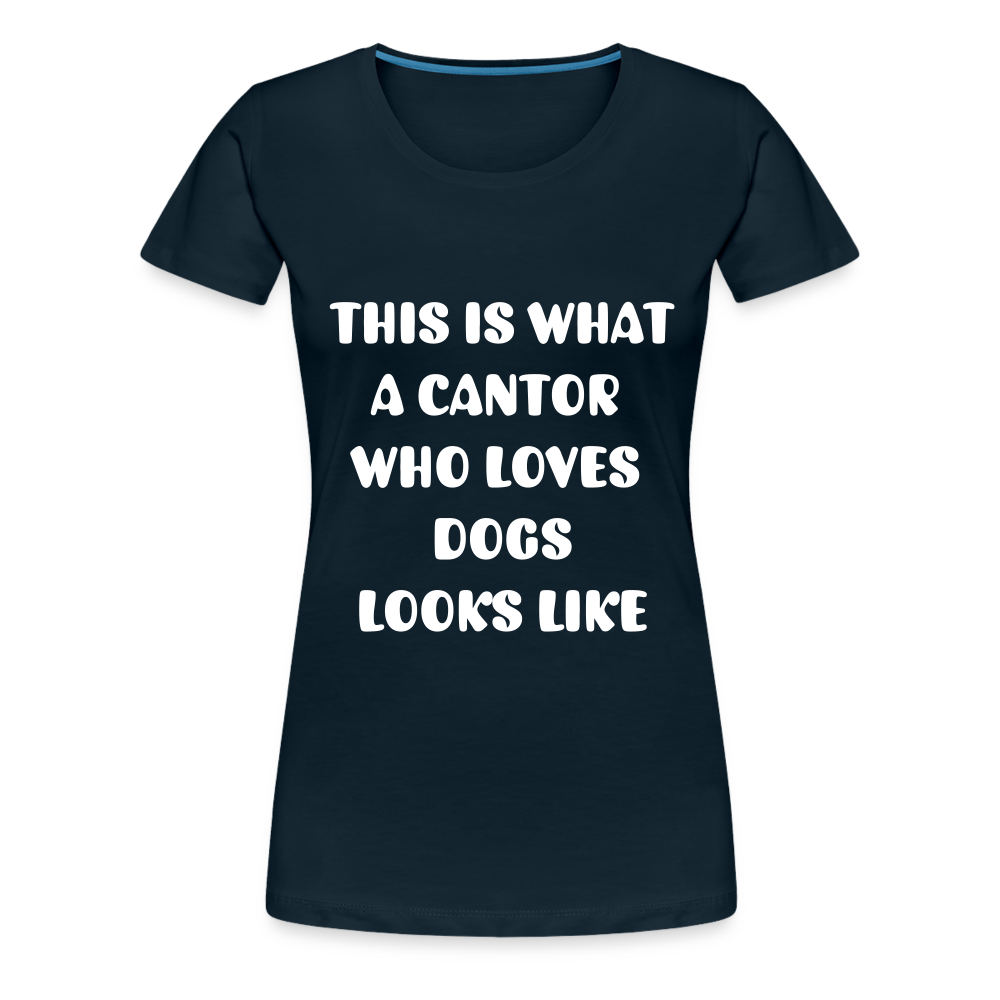 "This is What a Cantor Who Loves Dogs Looks Like" Female T-shirt - deep navy