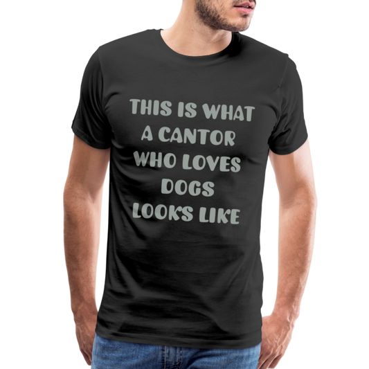 "This is What a Cantor Who Loves Dogs Looks Like" Male T-shirt - black