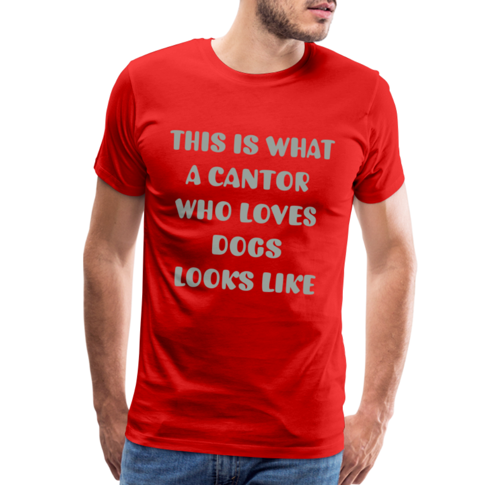 "This is What a Cantor Who Loves Dogs Looks Like" Male T-shirt - red