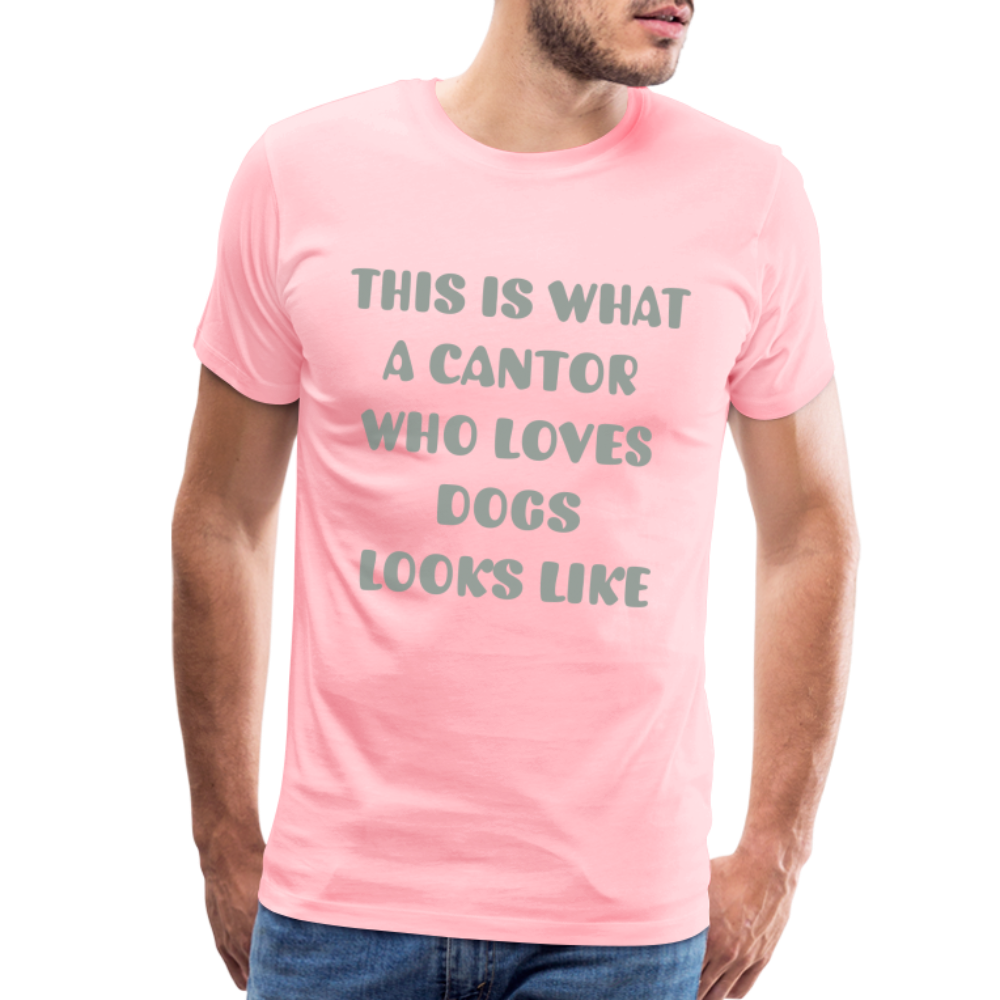 "This is What a Cantor Who Loves Dogs Looks Like" Male T-shirt - pink