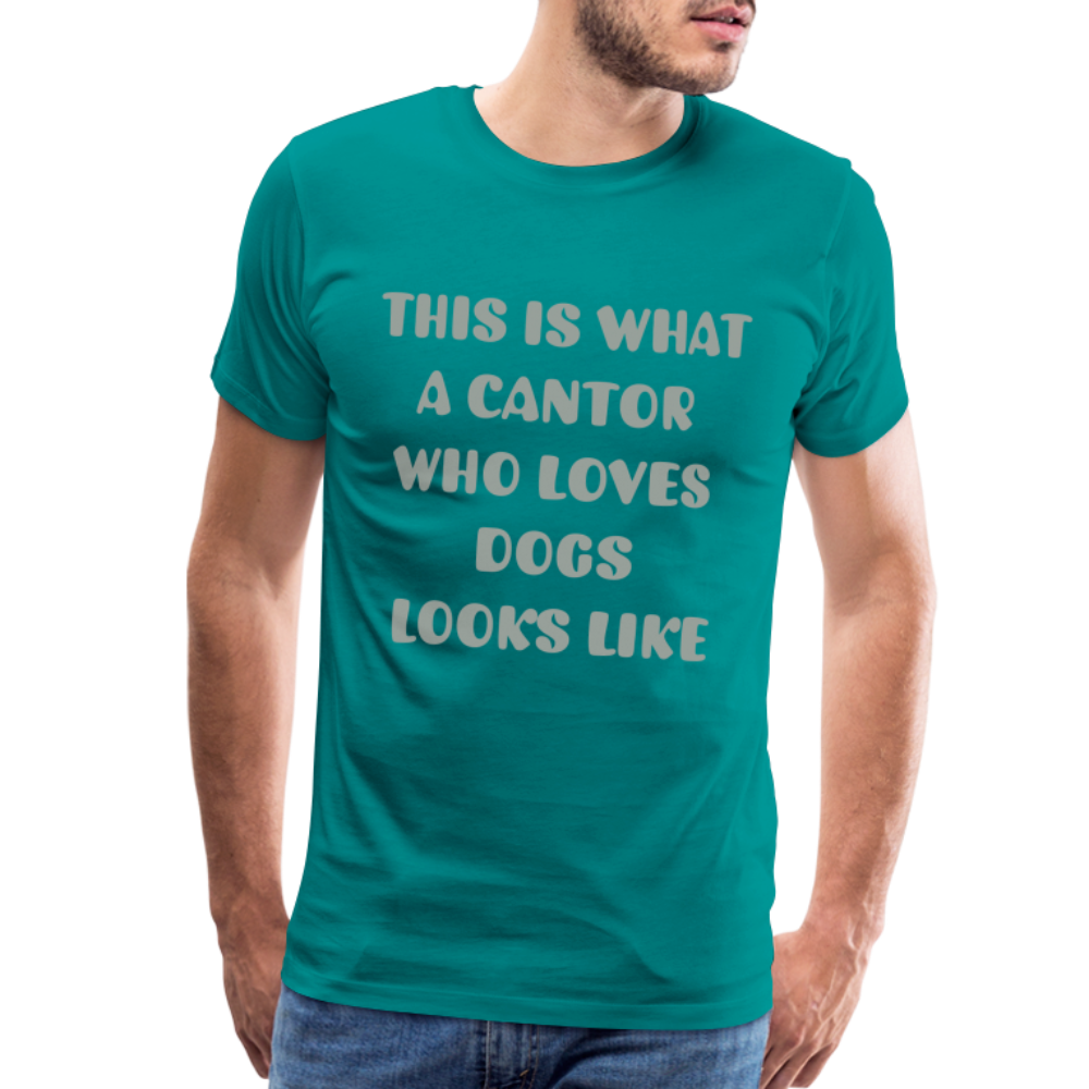 "This is What a Cantor Who Loves Dogs Looks Like" Male T-shirt - teal