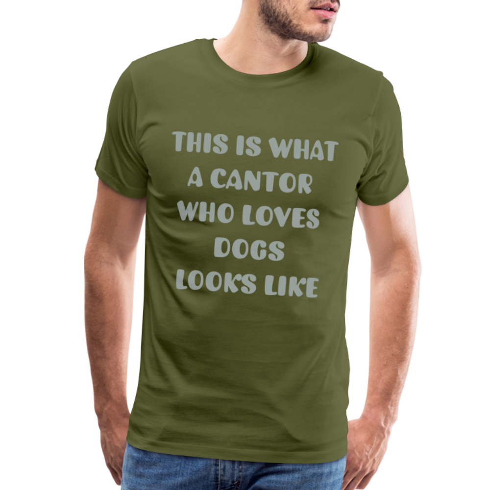 "This is What a Cantor Who Loves Dogs Looks Like" Male T-shirt - olive green