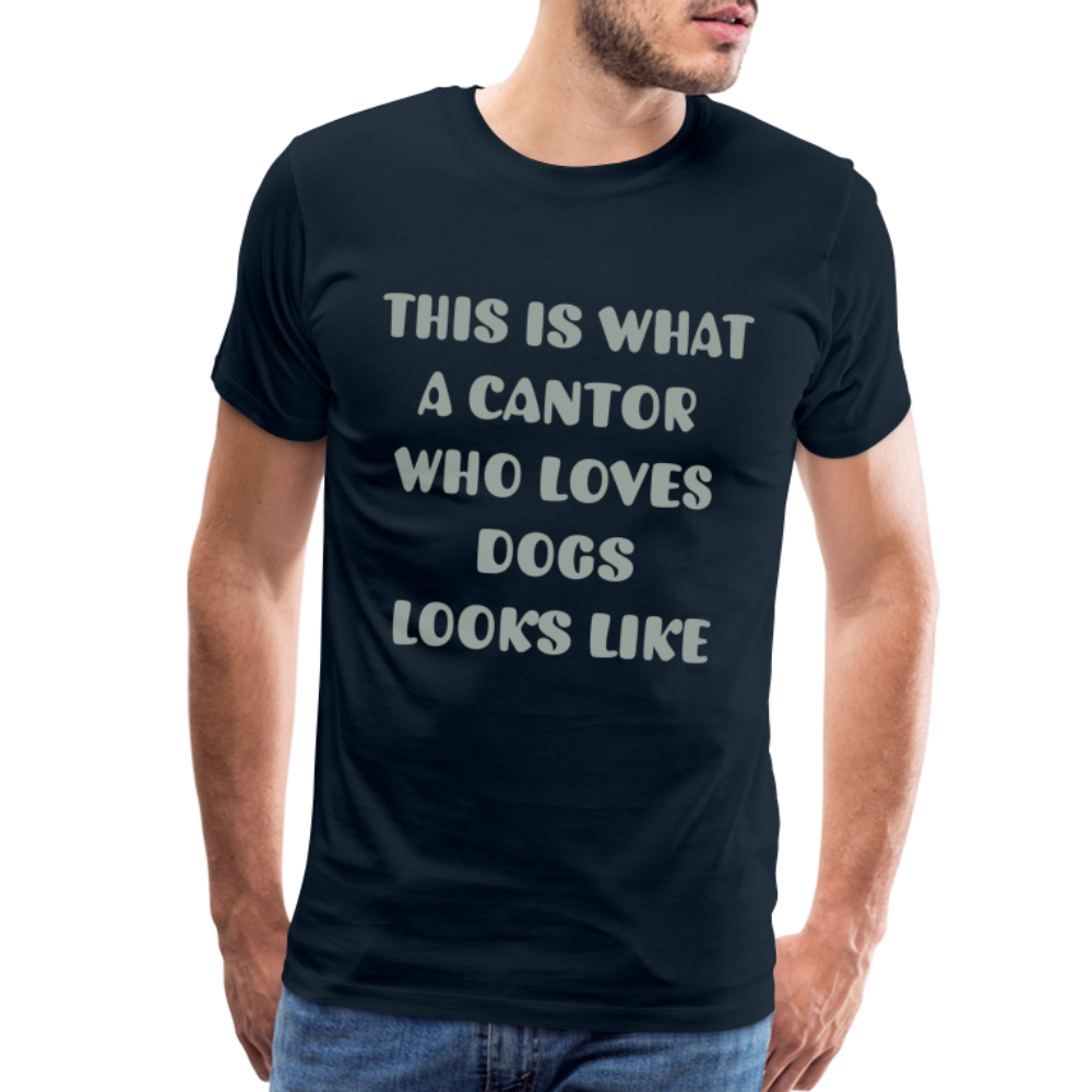 "This is What a Cantor Who Loves Dogs Looks Like" Male T-shirt - deep navy