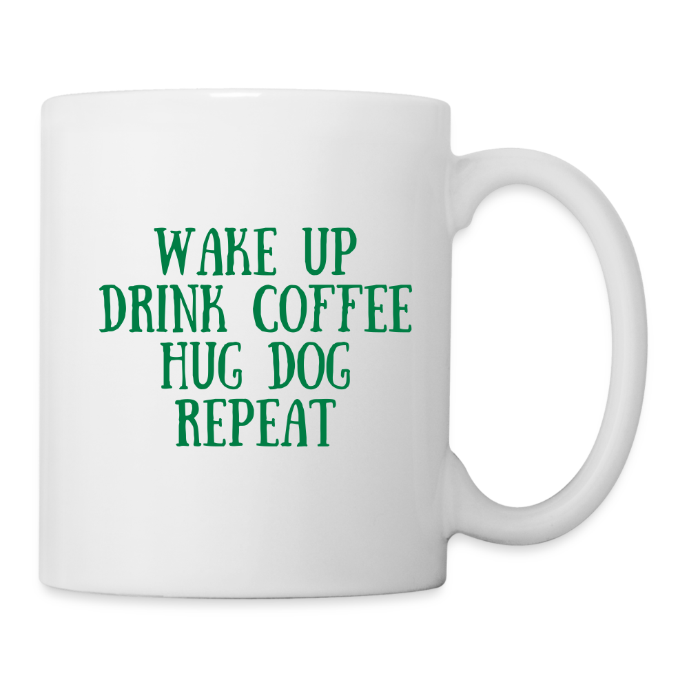 "Wake Up, Drink Coffee..." Mug - white