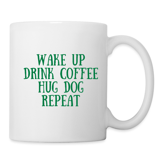 "Wake Up, Drink Coffee..." Mug - white